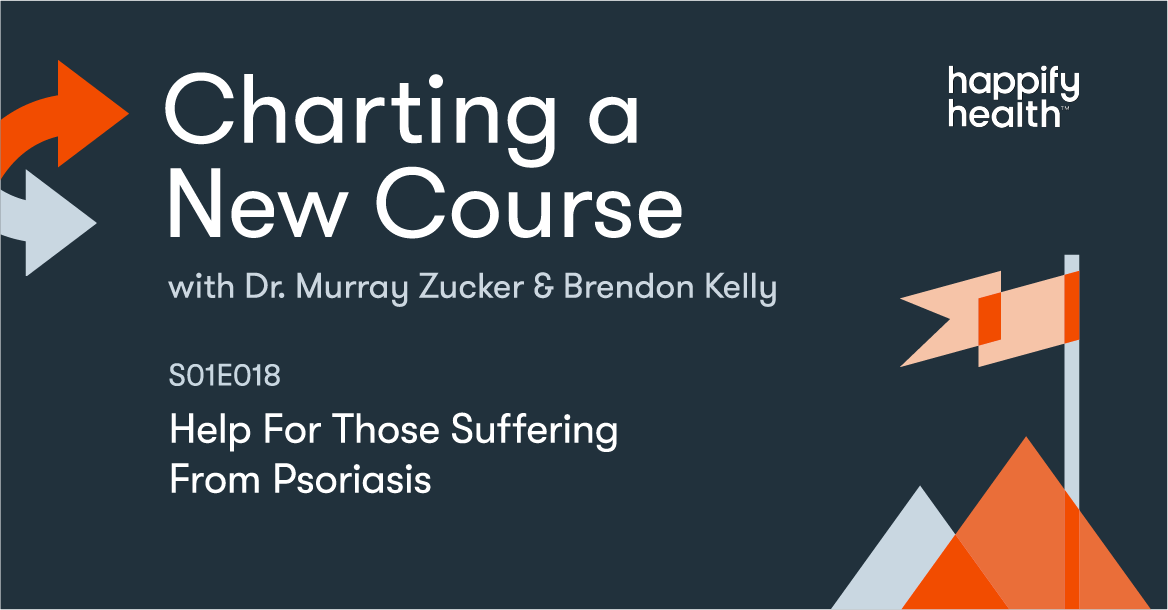 Episode 18: Help for Those Suffering with Psoriasis