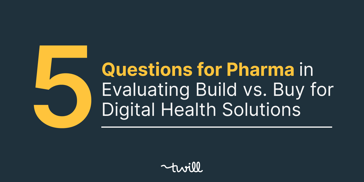 5 Questions for Pharma in Evaluating Build vs. Buy for Digital Health Solutions